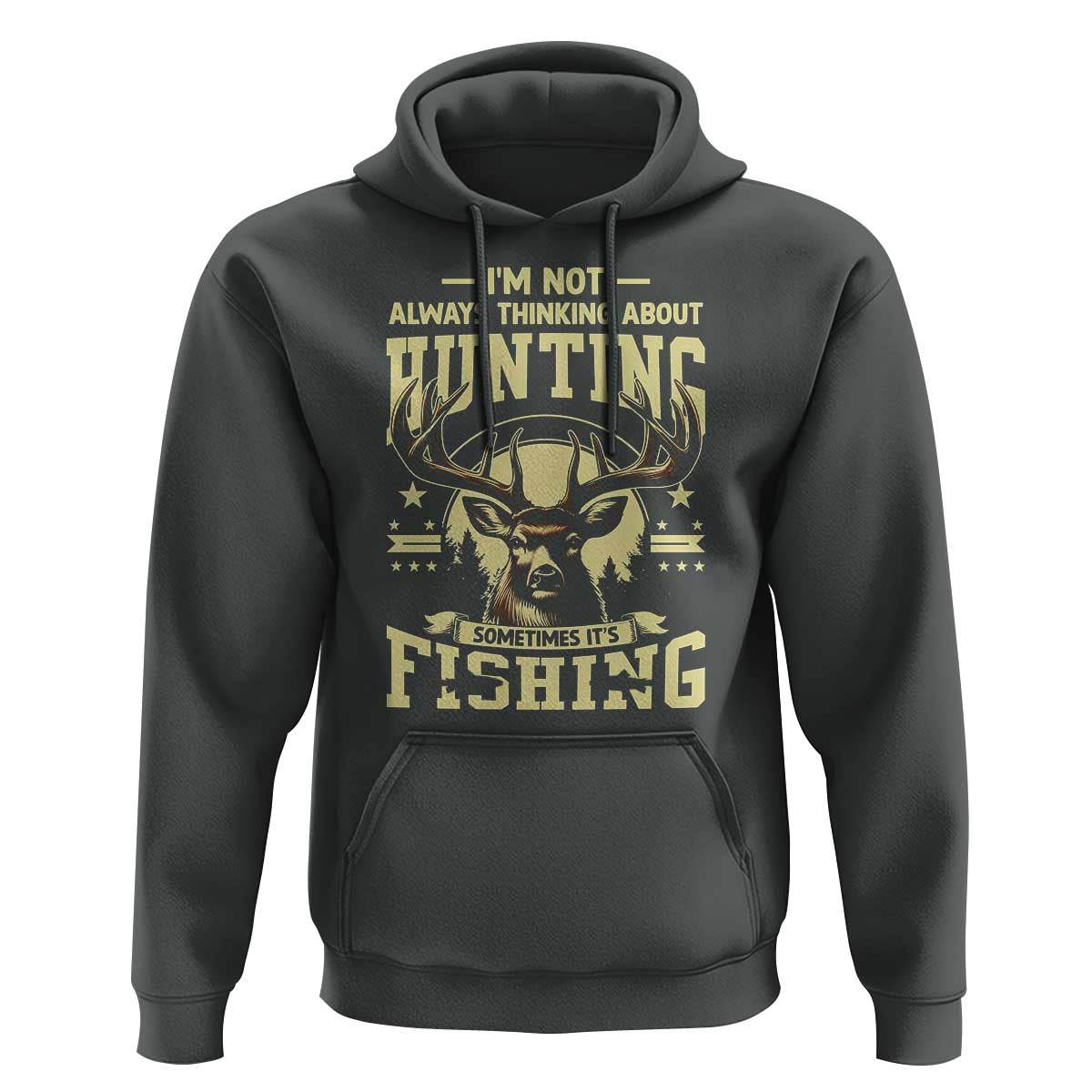 Fishing & Hunting Hoodie I'm Not Always Thinking About Hunting Wildlife Deer Lover