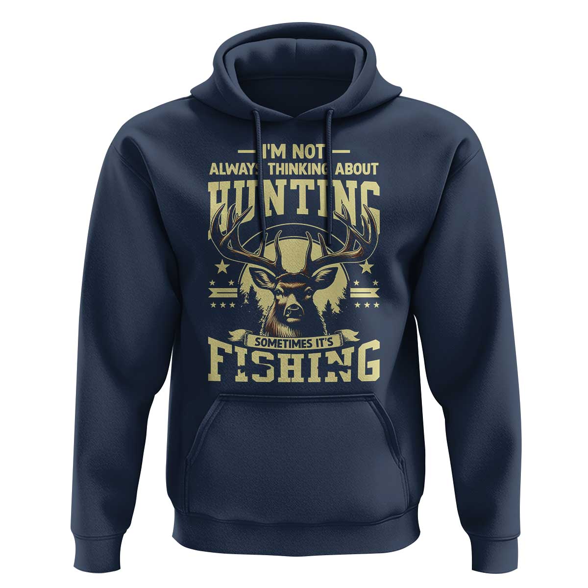 Fishing & Hunting Hoodie I'm Not Always Thinking About Hunting Wildlife Deer Lover