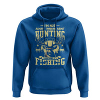 Fishing & Hunting Hoodie I'm Not Always Thinking About Hunting Wildlife Deer Lover