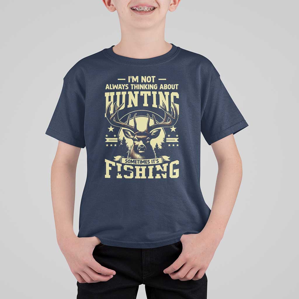 Fishing & Hunting T Shirt For Kid I'm Not Always Thinking About Hunting Wildlife Deer Lover - Wonder Print Shop