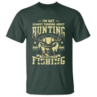 Fishing & Hunting T Shirt I'm Not Always Thinking About Hunting Wildlife Deer Lover - Wonder Print Shop