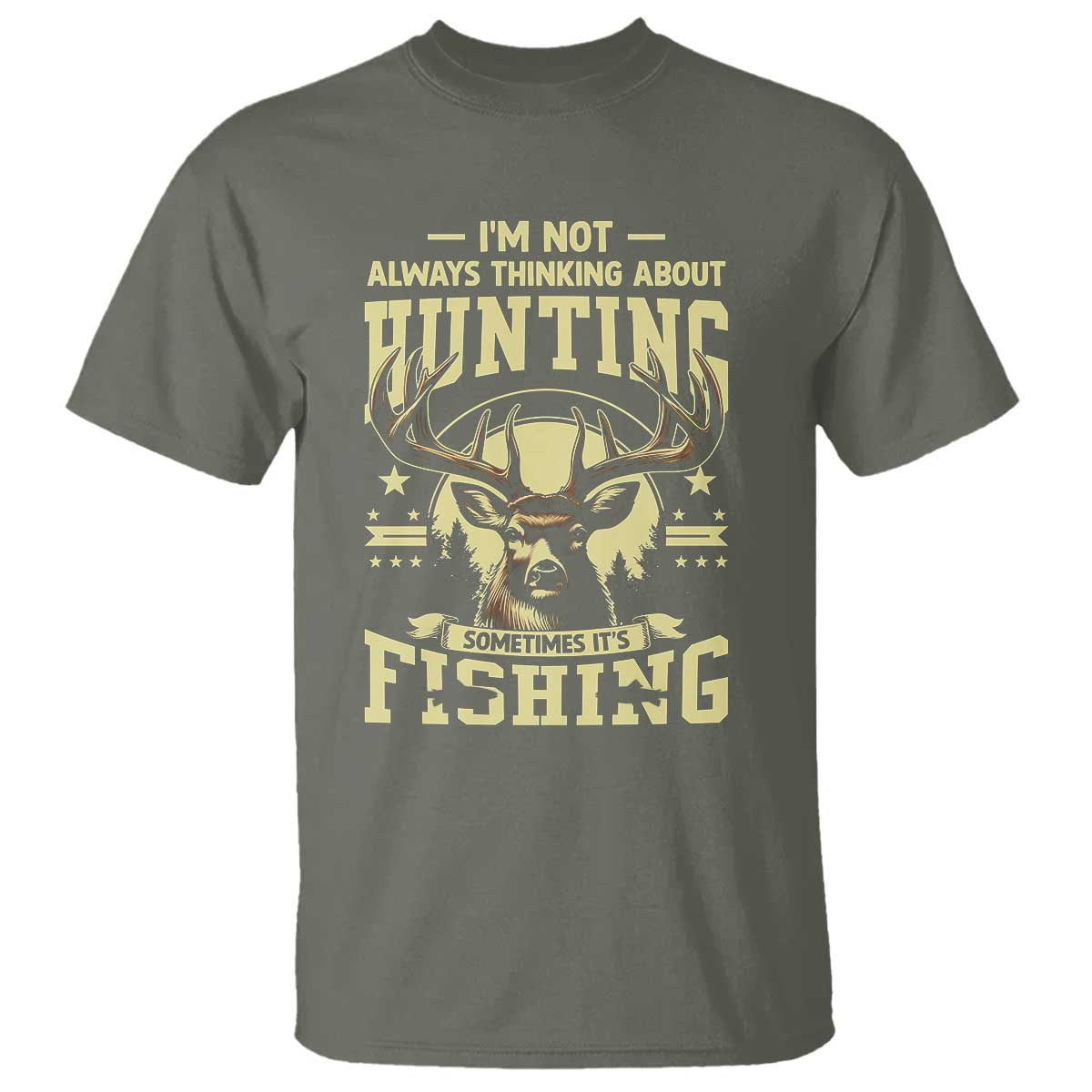 Fishing & Hunting T Shirt I'm Not Always Thinking About Hunting Wildlife Deer Lover - Wonder Print Shop
