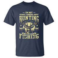 Fishing & Hunting T Shirt I'm Not Always Thinking About Hunting Wildlife Deer Lover - Wonder Print Shop