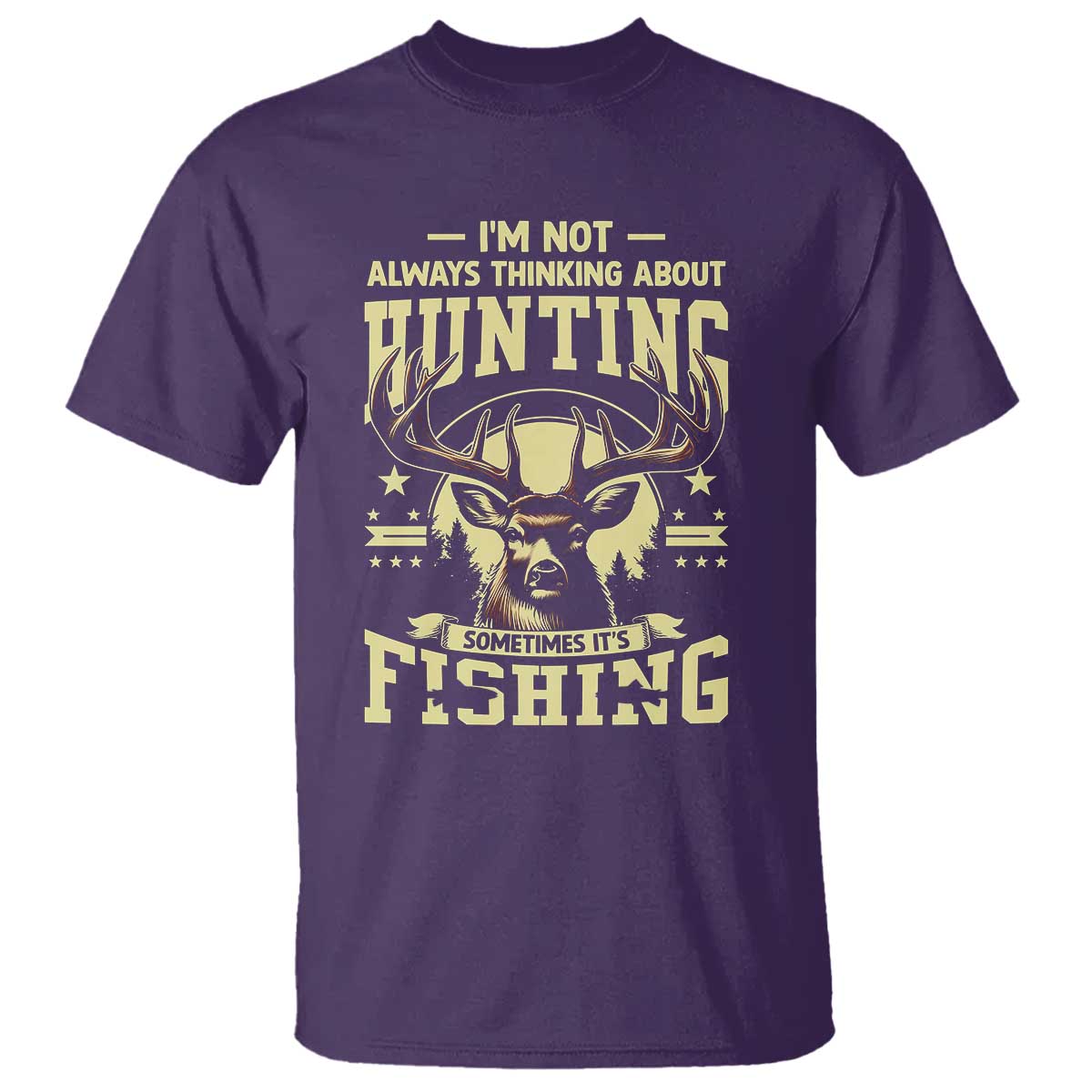 Fishing & Hunting T Shirt I'm Not Always Thinking About Hunting Wildlife Deer Lover - Wonder Print Shop