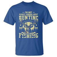 Fishing & Hunting T Shirt I'm Not Always Thinking About Hunting Wildlife Deer Lover - Wonder Print Shop