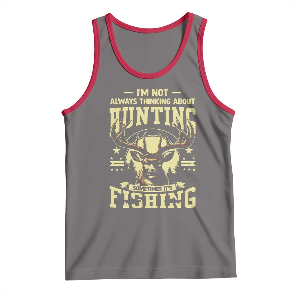 Fishing and Hunting Tank Top I'm Not Always Thinking About Hunting Wildlife Deer Lover