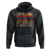 School Is Important But Hunting Is Importanter Hoodie Retro Deer Hunting Boy - Wonder Print Shop