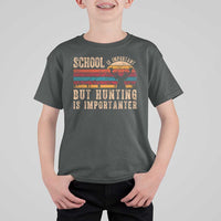 School Is Important But Hunting Is Importanter T Shirt For Kid Retro Deer Hunting Boy - Wonder Print Shop
