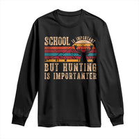 School Is Important But Hunting Is Importanter Long Sleeve Shirt Retro Deer Hunting Boy - Wonder Print Shop