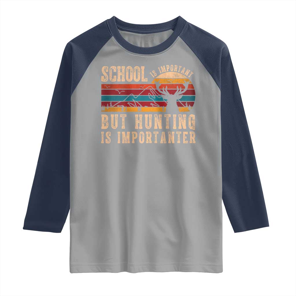 School Is Important But Hunting Is Importanter Raglan Shirt Retro Deer Hunting Boy - Wonder Print Shop