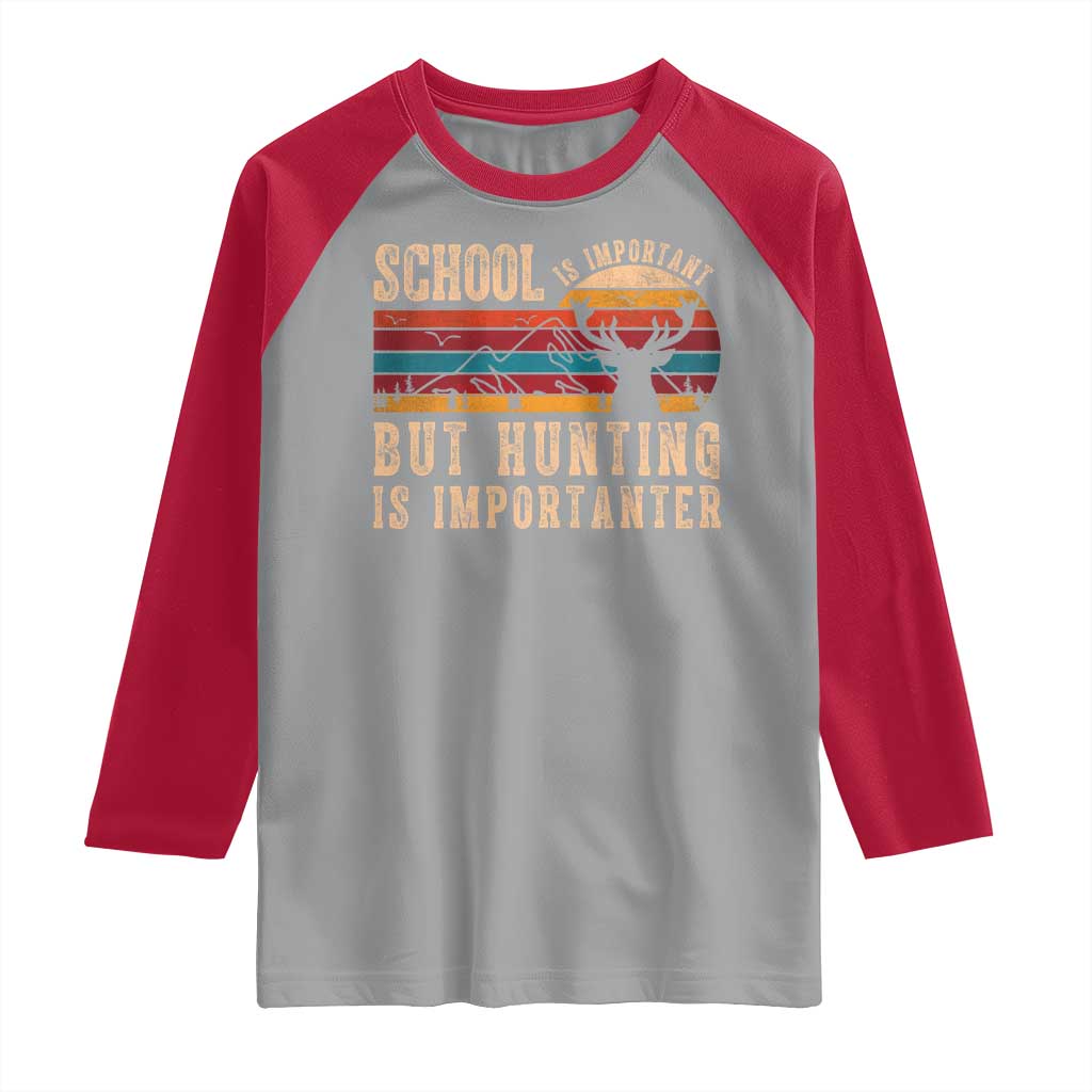 School Is Important But Hunting Is Importanter Raglan Shirt Retro Deer Hunting Boy - Wonder Print Shop
