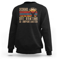 School Is Important But Hunting Is Importanter Sweatshirt Retro Deer Hunting Boy - Wonder Print Shop