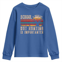 School Is Important But Hunting Is Importanter Youth Sweatshirt Retro Deer Hunting Boy - Wonder Print Shop