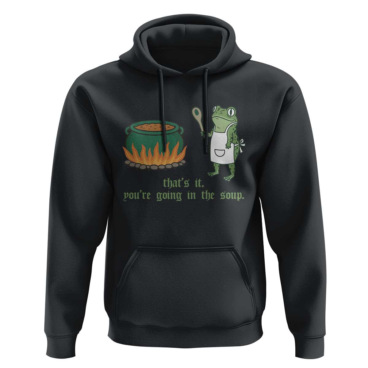 Funny Frog Hoodie Thats It You're Going In The Soup Weird Weirdcore Meme - Wonder Print Shop