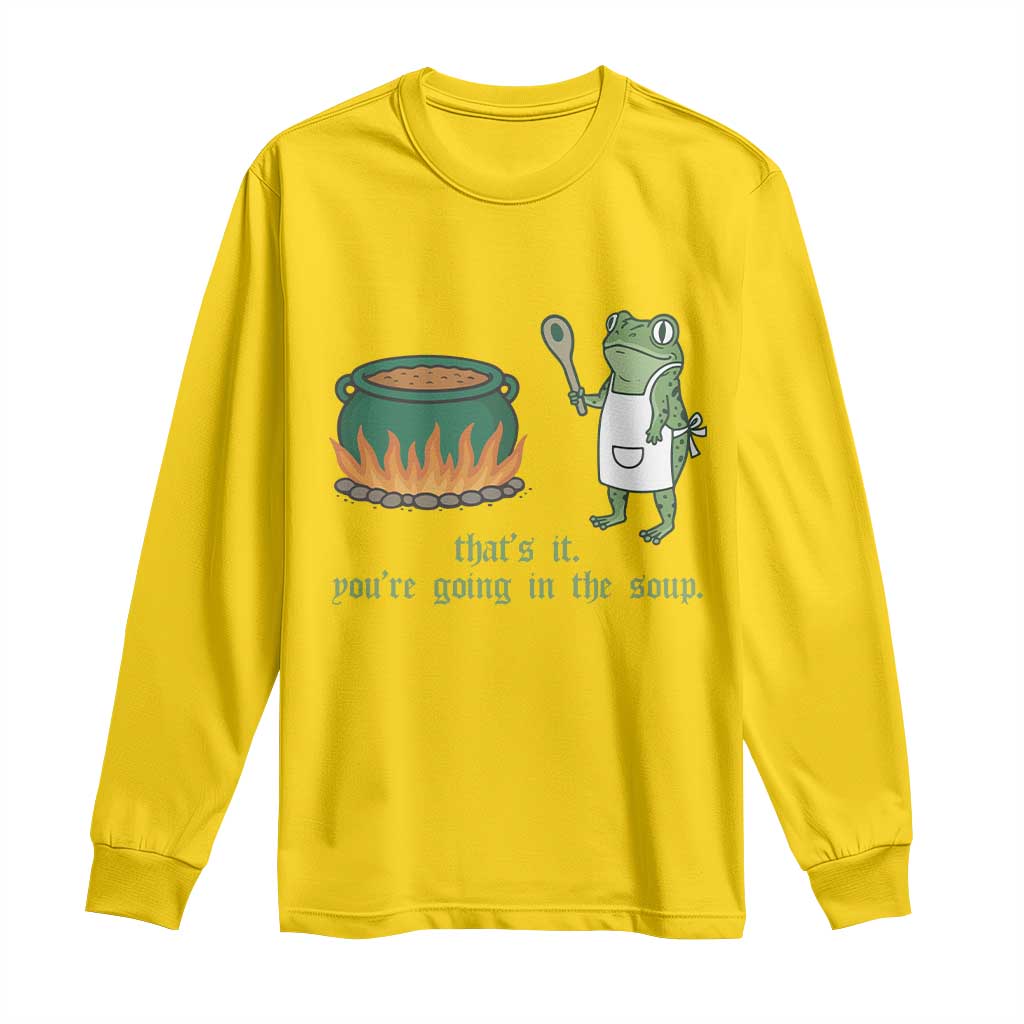Funny Frog Long Sleeve Shirt Thats It You're Going In The Soup Weird Weirdcore Meme - Wonder Print Shop