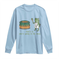 Funny Frog Long Sleeve Shirt Thats It You're Going In The Soup Weird Weirdcore Meme - Wonder Print Shop