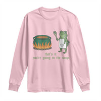 Funny Frog Long Sleeve Shirt Thats It You're Going In The Soup Weird Weirdcore Meme - Wonder Print Shop