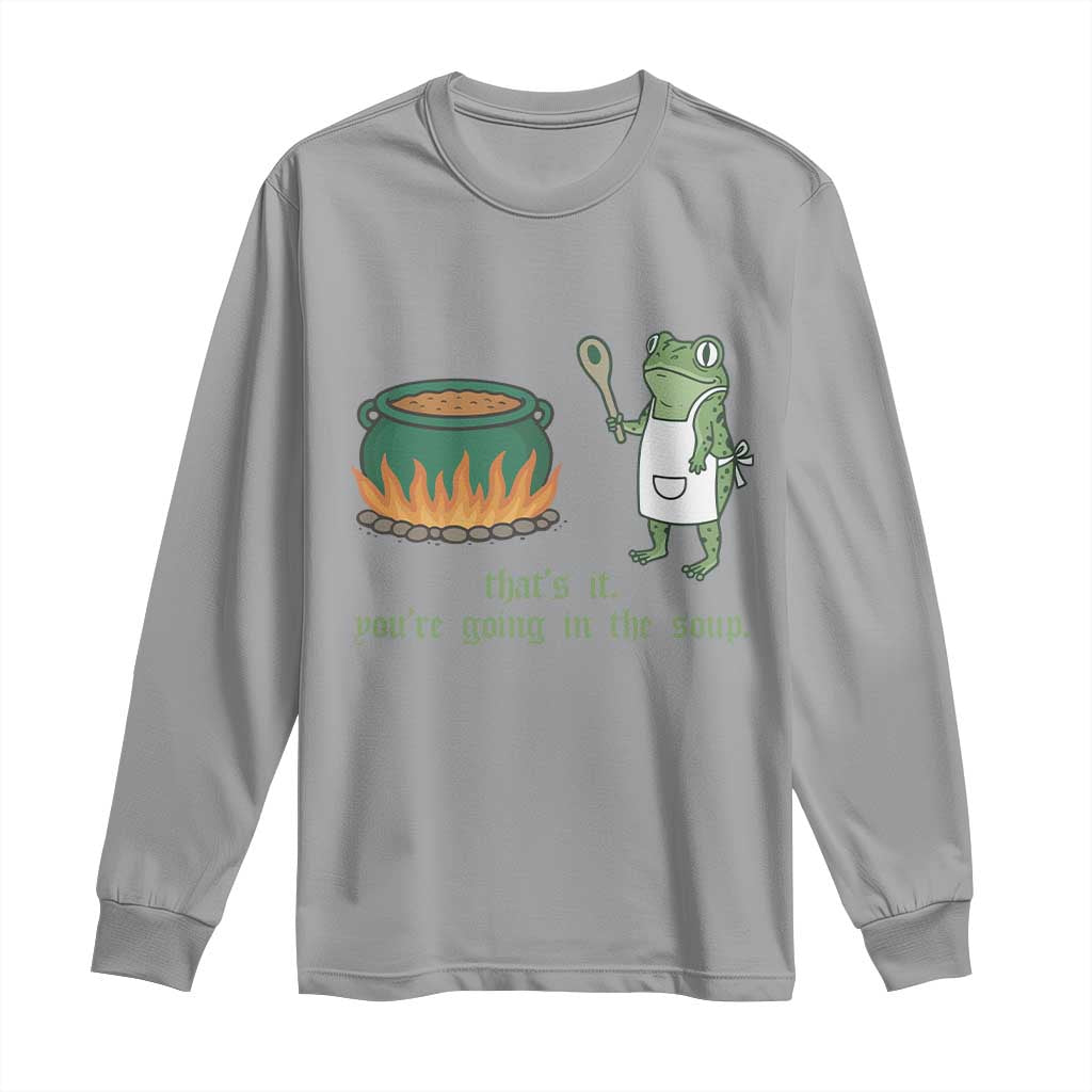 Funny Frog Long Sleeve Shirt Thats It You're Going In The Soup Weird Weirdcore Meme - Wonder Print Shop