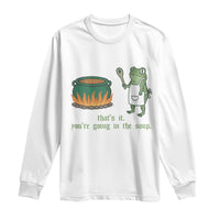 Funny Frog Long Sleeve Shirt Thats It You're Going In The Soup Weird Weirdcore Meme - Wonder Print Shop