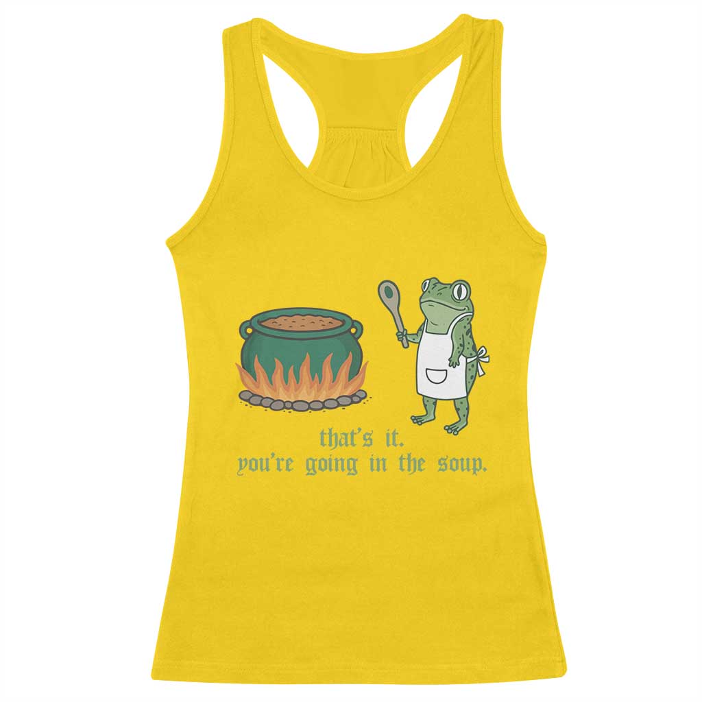 Funny Frog Racerback Tank Top Thats It You're Going In The Soup Weird Weirdcore Meme - Wonder Print Shop