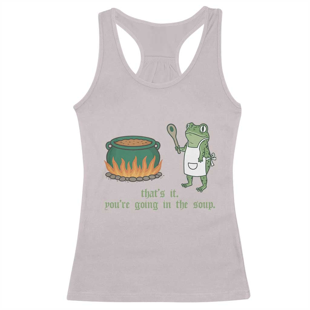 Funny Frog Racerback Tank Top Thats It You're Going In The Soup Weird Weirdcore Meme - Wonder Print Shop