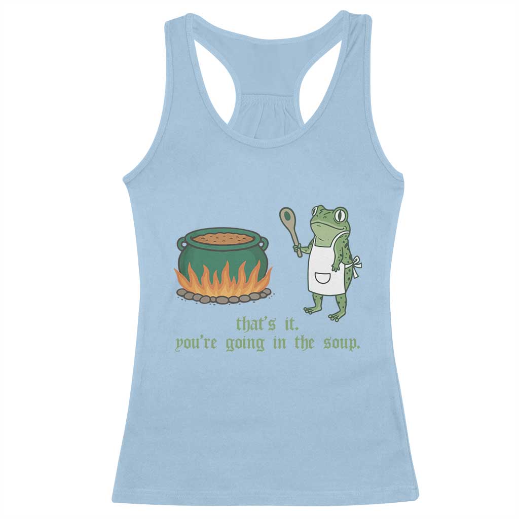 Funny Frog Racerback Tank Top Thats It You're Going In The Soup Weird Weirdcore Meme - Wonder Print Shop