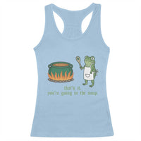 Funny Frog Racerback Tank Top Thats It You're Going In The Soup Weird Weirdcore Meme - Wonder Print Shop