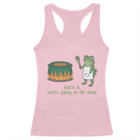 Funny Frog Racerback Tank Top Thats It You're Going In The Soup Weird Weirdcore Meme - Wonder Print Shop