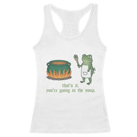 Funny Frog Racerback Tank Top Thats It You're Going In The Soup Weird Weirdcore Meme - Wonder Print Shop