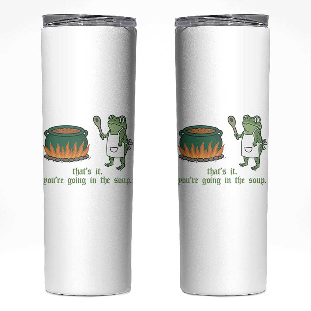 Funny Frog Skinny Tumbler Thats It You're Going In The Soup Weird Weirdcore Meme - Wonder Print Shop