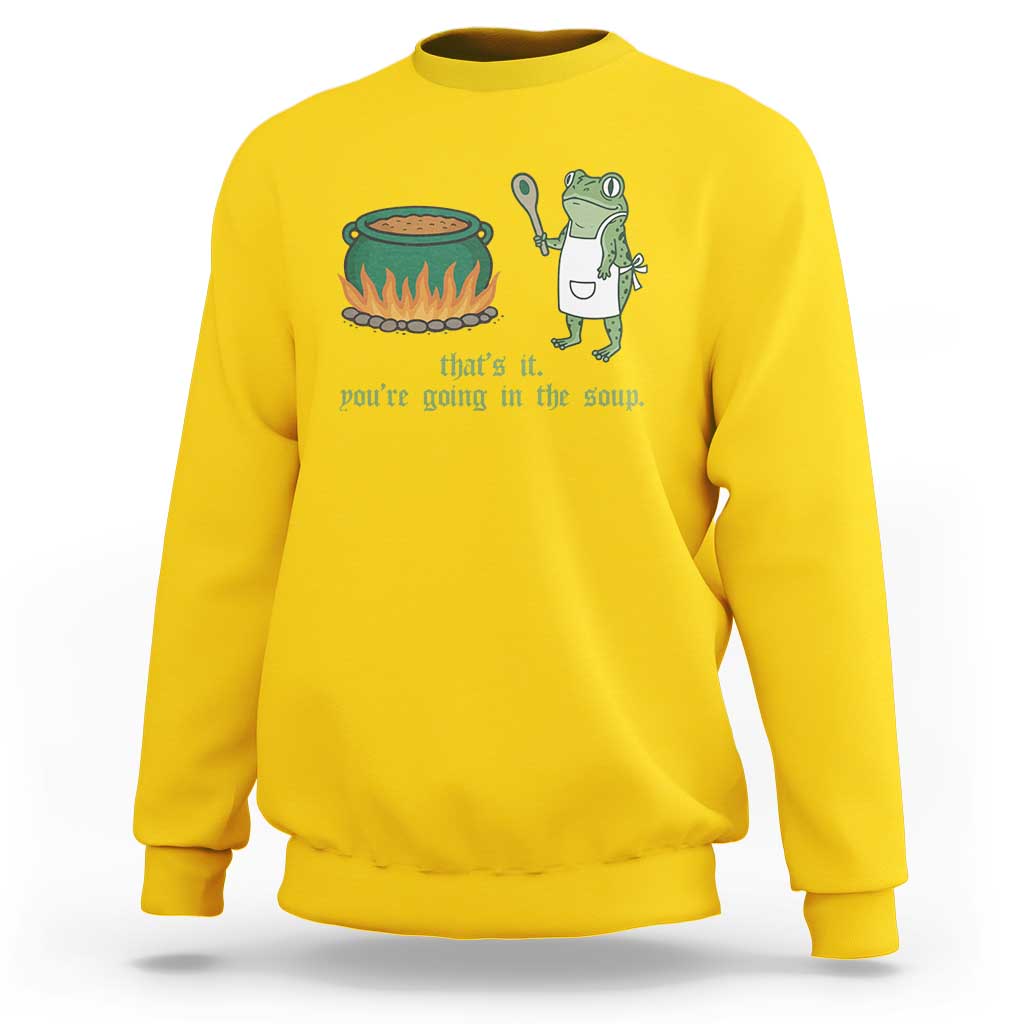 Funny Frog Sweatshirt Thats It You're Going In The Soup Weird Weirdcore Meme - Wonder Print Shop