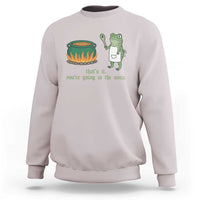 Funny Frog Sweatshirt Thats It You're Going In The Soup Weird Weirdcore Meme - Wonder Print Shop