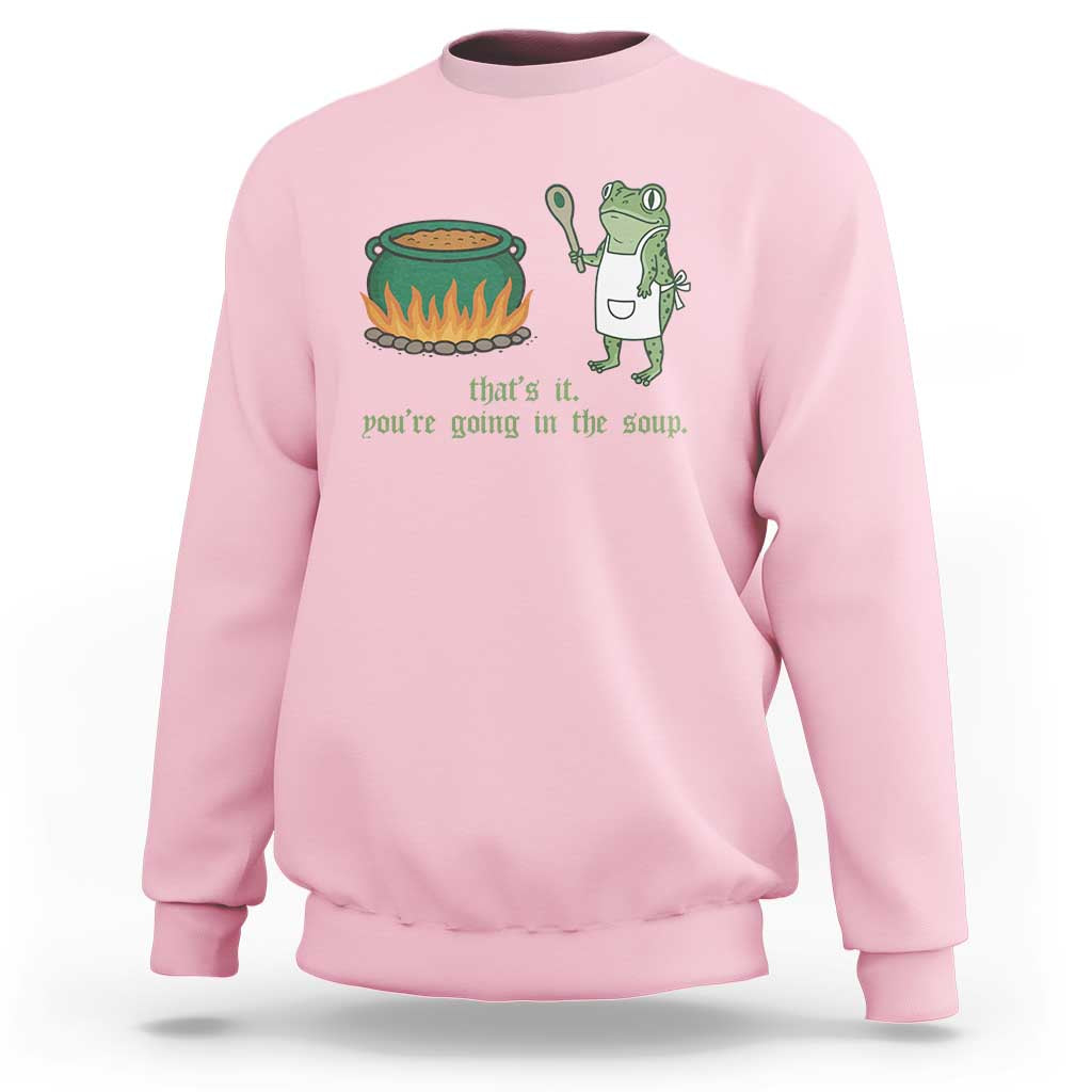 Funny Frog Sweatshirt Thats It You're Going In The Soup Weird Weirdcore Meme - Wonder Print Shop