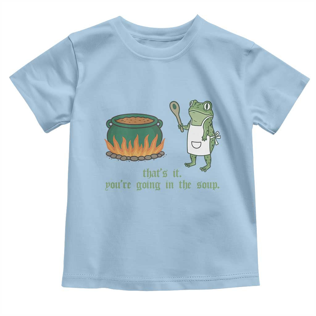 Funny Frog Toddler T Shirt Thats It You're Going In The Soup Weird Weirdcore Meme - Wonder Print Shop