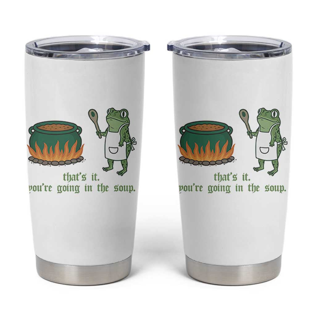 Funny Frog Tumbler Cup Thats It You're Going In The Soup Weird Weirdcore Meme - Wonder Print Shop