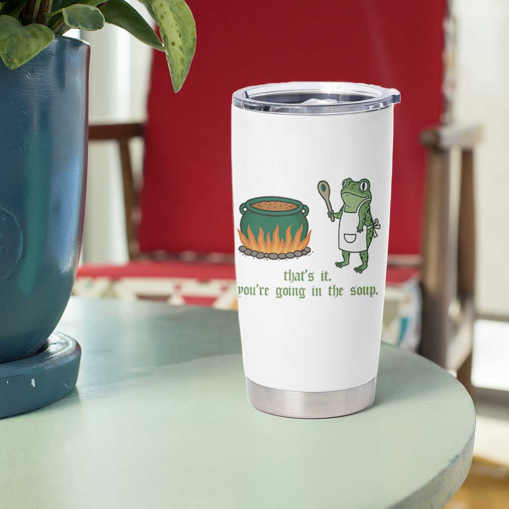Funny Frog Tumbler Cup Thats It You're Going In The Soup Weird Weirdcore Meme - Wonder Print Shop