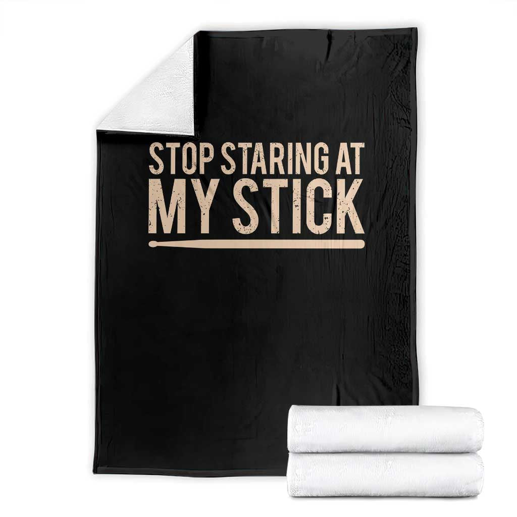 Funny Drumming Throw Blanket Stop Staring At My Stick Drummer - Wonder Print Shop