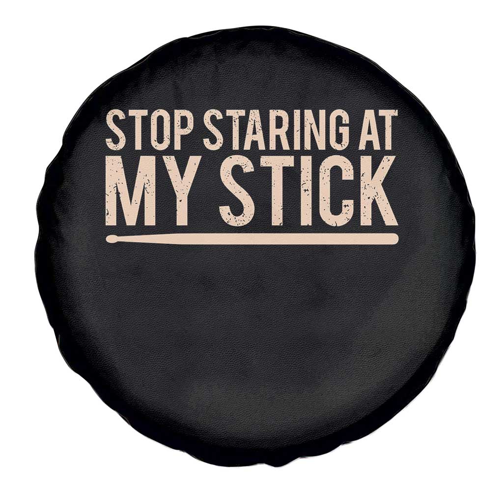Funny Drumming Spare Tire Cover Stop Staring At My Stick Drummer - Wonder Print Shop