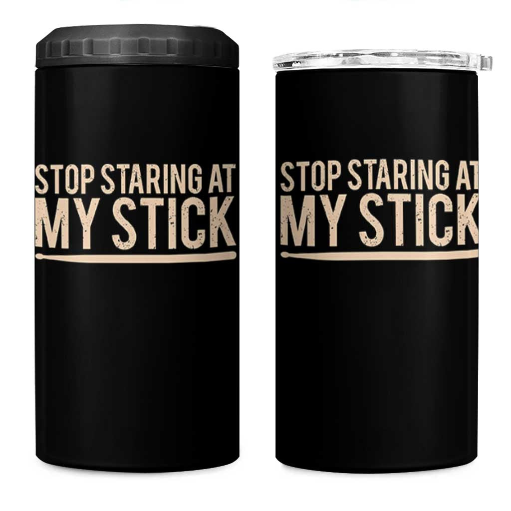 Funny Drumming 4 in 1 Can Cooler Tumbler Stop Staring At My Stick Drummer - Wonder Print Shop