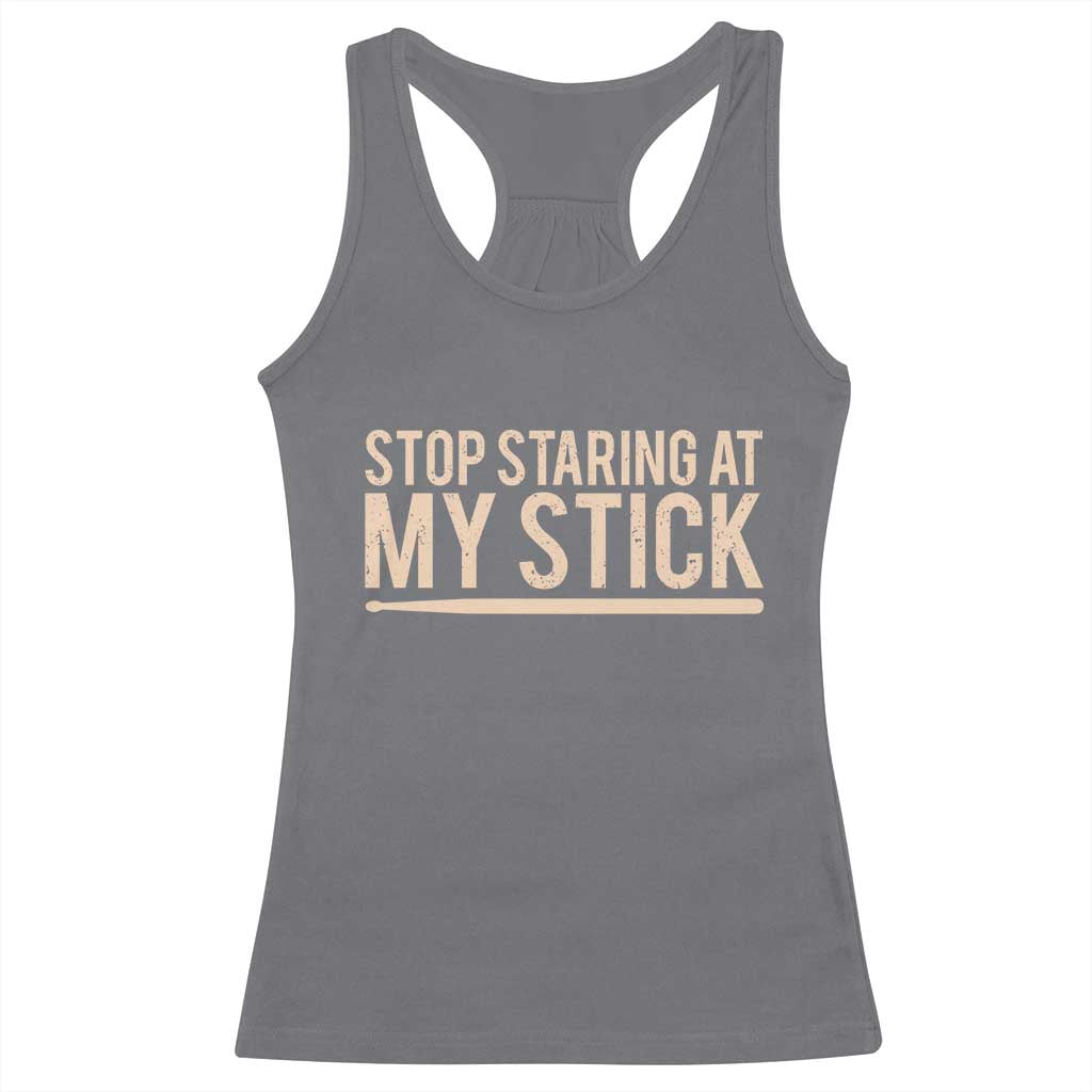Funny Drumming Racerback Tank Top Stop Staring At My Stick Drummer - Wonder Print Shop