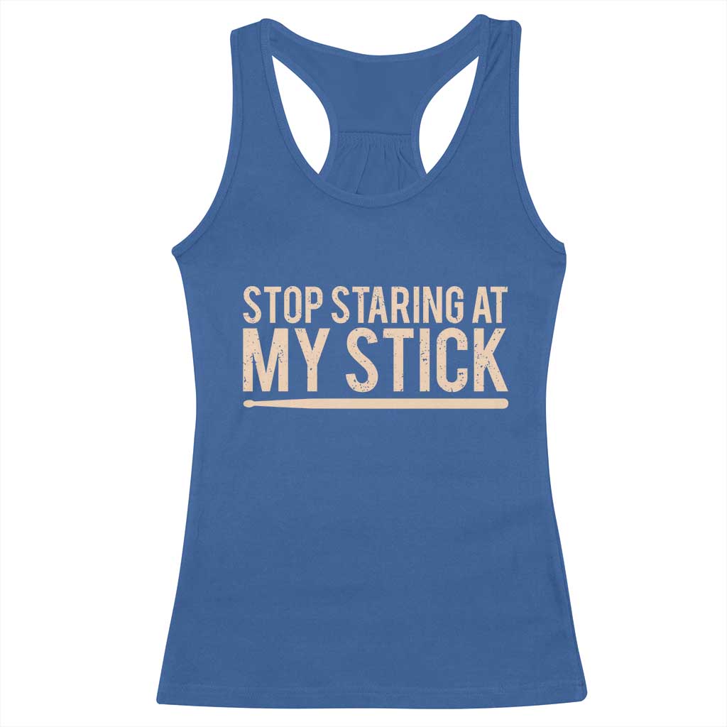 Funny Drumming Racerback Tank Top Stop Staring At My Stick Drummer - Wonder Print Shop