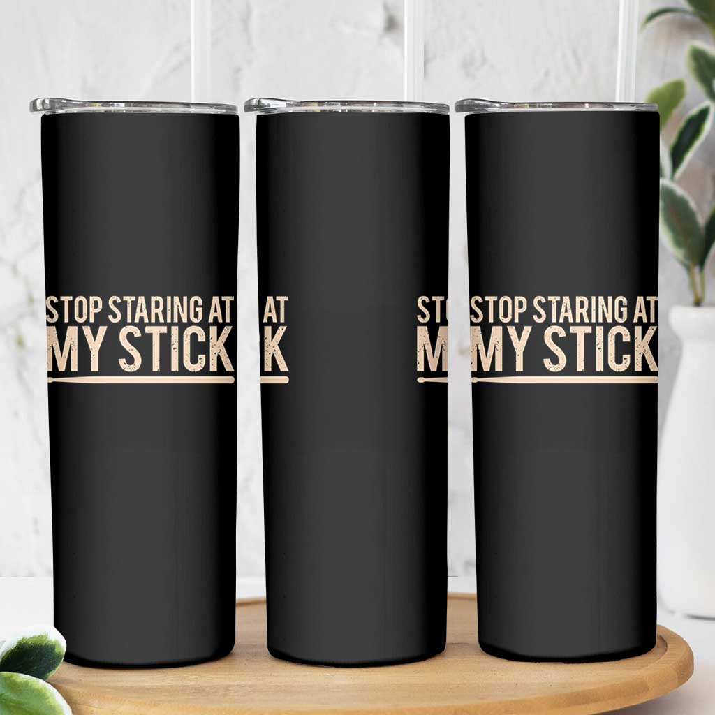 Funny Drumming Skinny Tumbler Stop Staring At My Stick Drummer - Wonder Print Shop