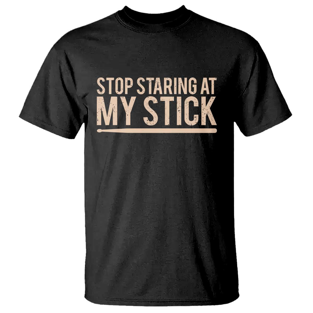 Funny Drumming T Shirt Stop Staring At My Stick Drummer - Wonder Print Shop