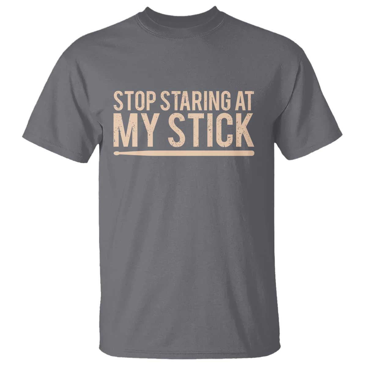 Funny Drumming T Shirt Stop Staring At My Stick Drummer - Wonder Print Shop