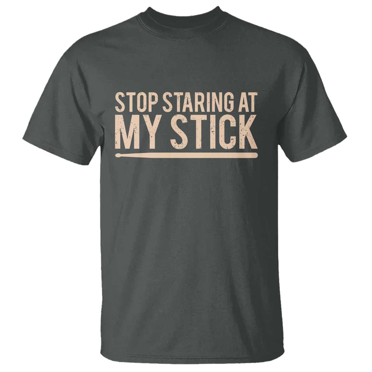 Funny Drumming T Shirt Stop Staring At My Stick Drummer - Wonder Print Shop