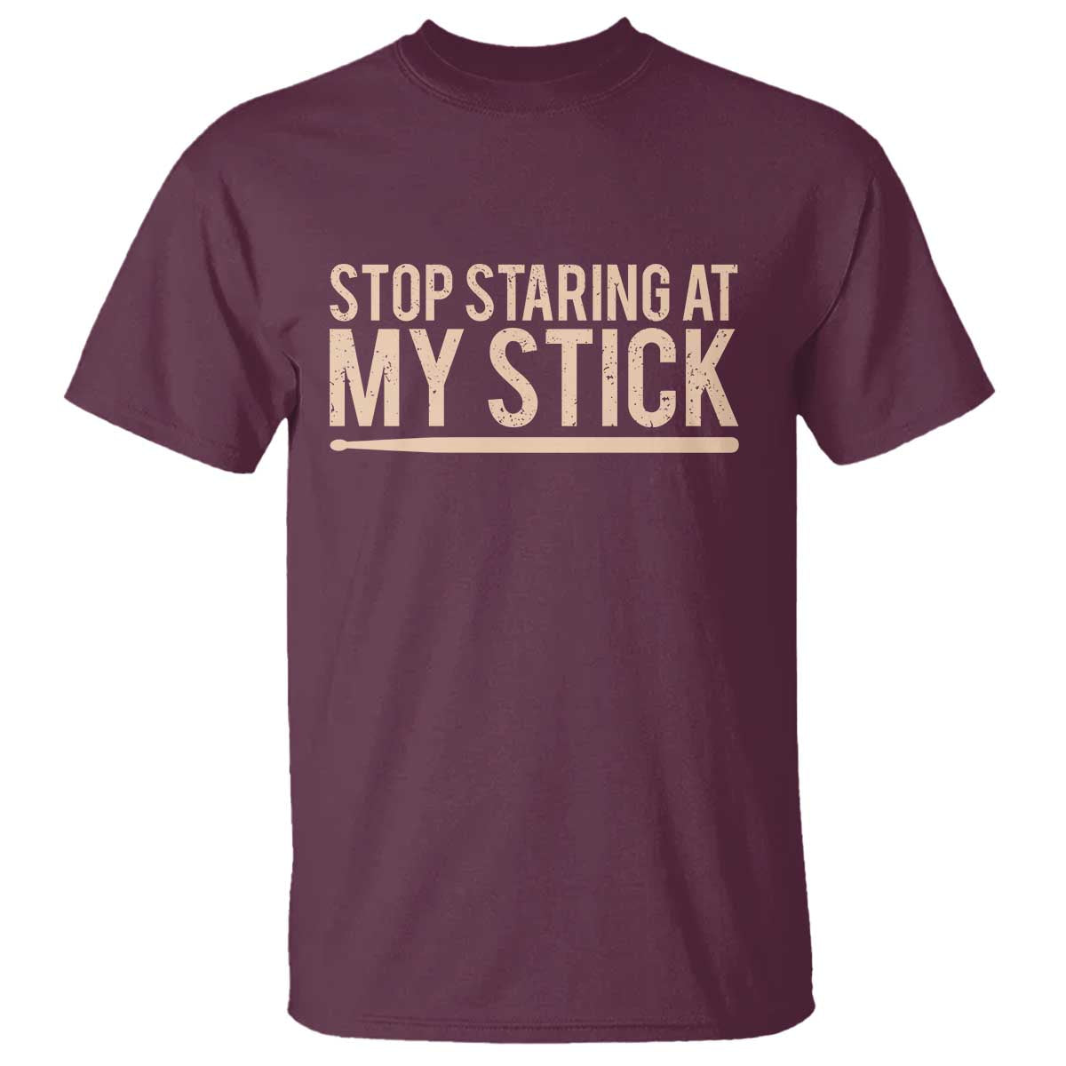 Funny Drumming T Shirt Stop Staring At My Stick Drummer - Wonder Print Shop