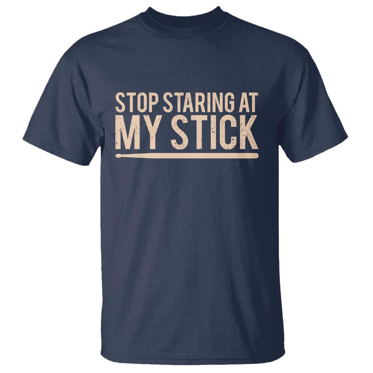 Funny Drumming T Shirt Stop Staring At My Stick Drummer - Wonder Print Shop
