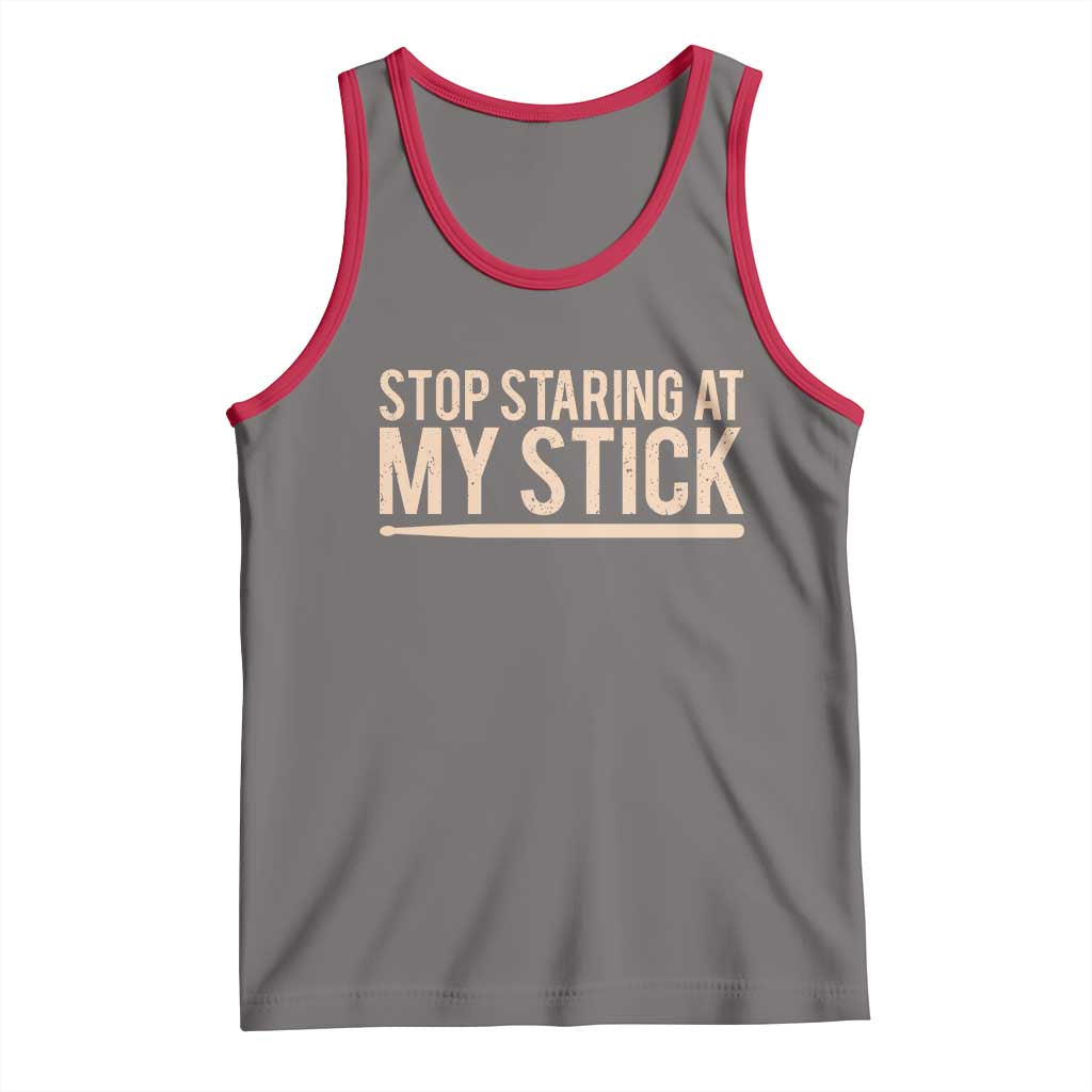Funny Drumming Tank Top Stop Staring At My Stick Drummer - Wonder Print Shop