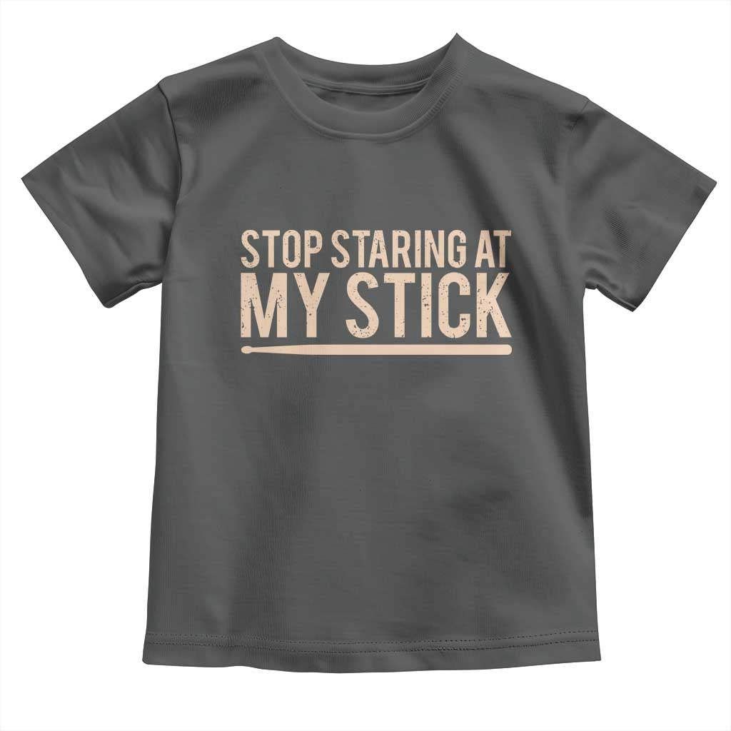 Funny Drumming Toddler T Shirt Stop Staring At My Stick Drummer - Wonder Print Shop