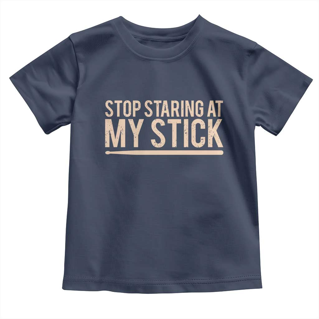 Funny Drumming Toddler T Shirt Stop Staring At My Stick Drummer - Wonder Print Shop